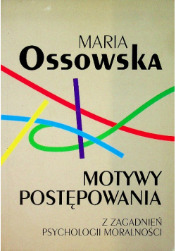 Motywy postępowania Z zagadnień psychologii moralności