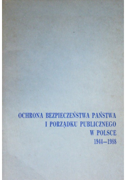 Ochrona bezpieczeństwa państwa i porządku publicznego w Polsce 1944 1988