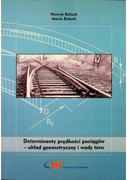 Determinanty prędkości pociągów układ geometryczny i wady toru