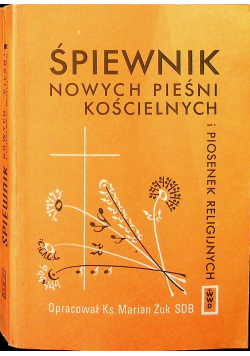 Śpiewnik nowych pieśni kościelnych i piosenek religijnych