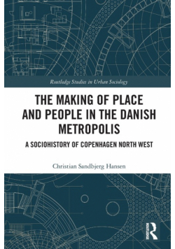 The Making of Place and People in the Danish Metropolis