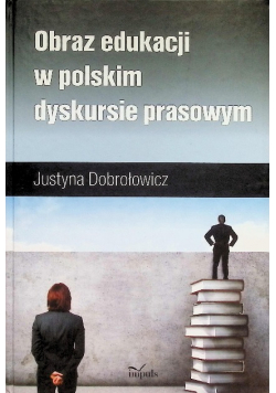 Obraz edukacji w polskim dyskursie prasowym