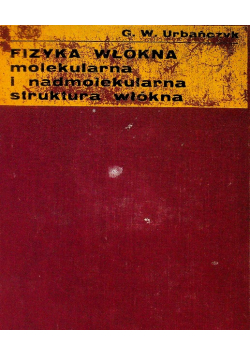 Fizyka włókna molekularna i nadmolekularna struktura włókna