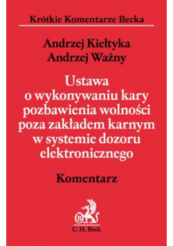 Ustawa o wykonywaniu kary pozbawienia wolności poza zakładem karnym w systemie dozoru elektronicznego Komentarz