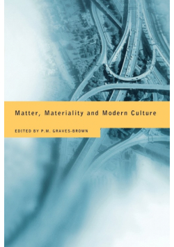 Matter, Materiality and Modern Culture