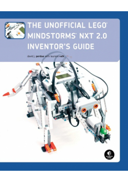 The Unofficial LEGO MINDSTORMS NXT 2.0 Inventor's Guide