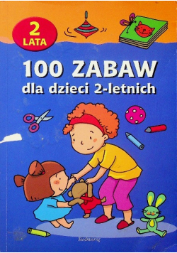 100 zabaw dla dzieci 2 letnich