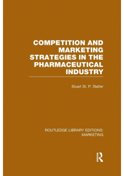 Competition and Marketing Strategies in the Pharmaceutical Industry (RLE Marketing)