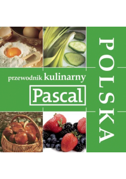 Przewodnik kulinarny Pascala. Polska