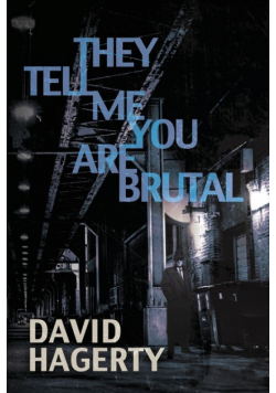 They Tell Me You Are Brutal