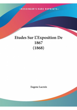 Etudes Sur L'Exposition De 1867 (1868)