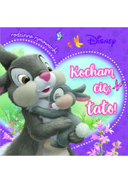 Kocham cię, tato! Rodzinne rymowanki. Disney
