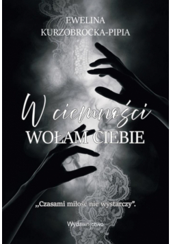 W ciemności wołam ciebie
