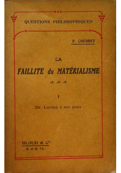 La Faillite du Materialisme I De Lucrece a nos jours 1910 r.