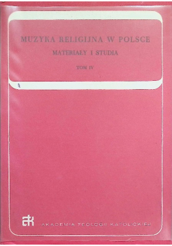 Muzyka religijna w Polsce Tom IV