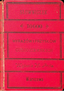Słowniczek 10000 wyrazów i przysłów cudzoziemskich 1893r