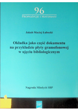 Okładka jako część dokumentu na przykładzie płyty gramofonowej w ujęciu bibliologicznym