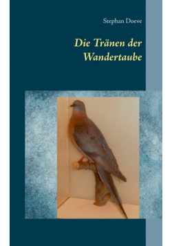 Die Tränen der Wandertaube