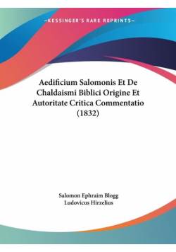 Aedificium Salomonis Et De Chaldaismi Biblici Origine Et Autoritate Critica Commentatio (1832)