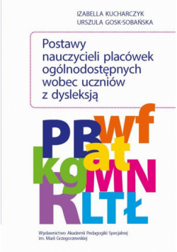Postawy nauczycieli placówek ogólnodostępnych wobec uczniów z dysleksją