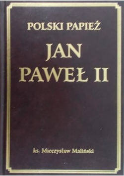 Polski papież Jan Paweł II Niezwykły Pontyfikat