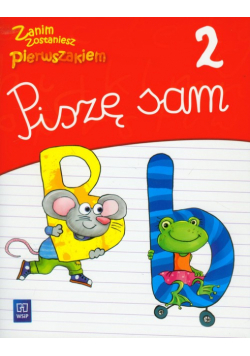 Zanim zostaniesz pierwszakiem 2 Piszę sam