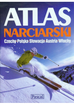 Atlas Narciarski. Czechy, Polska, Słowacja, Austria, Włochy