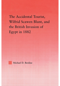 The Accidental Tourist, Wilfrid Scawen Blunt, and the British Invasion of Egypt in 1882