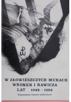 W złowieszczych murach Wronek i Rawicza lat 1945 - 1956