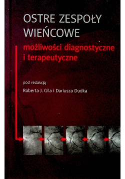 Ostre zespoły wieńcowe możliwości diagnostyczne i terapeutyczne