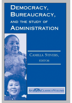 Democracy, Bureaucracy, And The Study Of Administration
