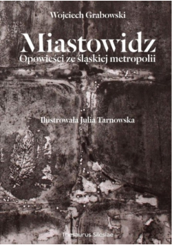Miastowidz opowieść ze śląskiej metropolii
