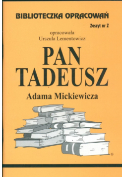 Biblioteczka Opracowań: Pan Tadeusz Adama Mickiewicza