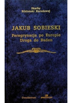 Jakub Sobieski peregrynacja po Europie droga do Baden