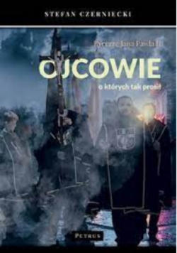 Rycerze Jana Pawła II Ojcowie o których tak prosił