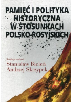 Pamięć i polityka historyczna w stosunkach polsko rosyjskich