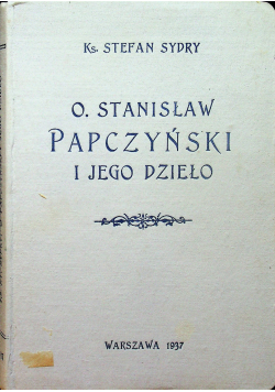 O. Stanisław Papczyński i jego dzieło 1937 r.