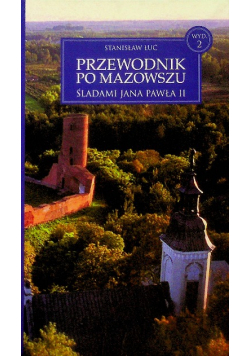 Śladami Jana Pwła II - Przewodnik Po Mazowszu