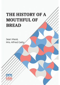 The History Of A Mouthful Of Bread