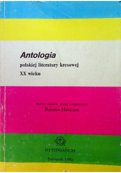 Antologia polskiej literatury kresowej XX wieku