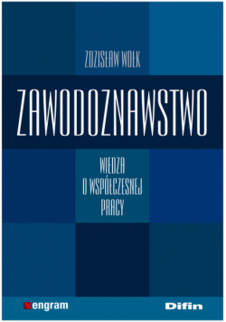 Zawodoznawstwo Wiedza o współczesnej pracy