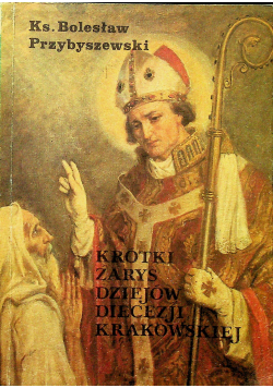 Krótki zarys dziejów diecezji krakowskiej cz I