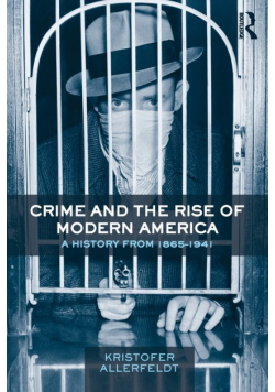 Crime and the Rise of Modern America