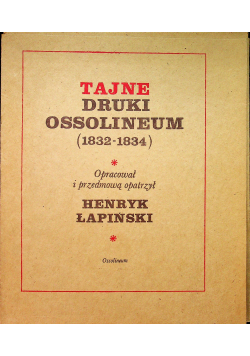 Tajne druki Ossolineum 1832 - 1834 Teczka reprint z ok 1833 r