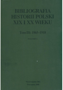 Bibliografia historii polski XIX i XX wieku t III wolumen 1