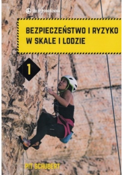 Bezpieczeństwo i ryzyko w skale i lodzie Tom 1