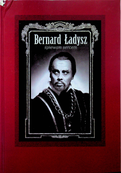Bernard Ładysz śpiewam sercem