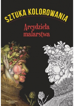 Sztuka kolorowania Arcydzieła malarstwa