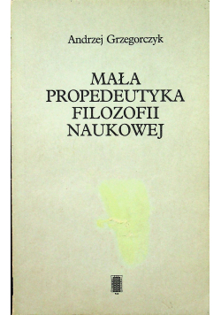 Mała propedeutyka filozofii naukowej