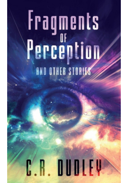 Fragments of Perception and Other Stories
